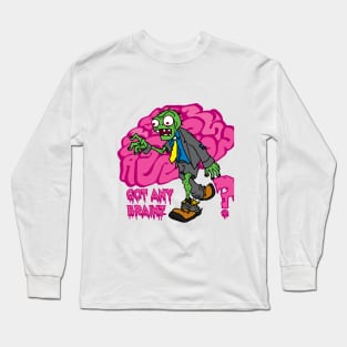 Got Any Brainz Long Sleeve T-Shirt